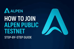How to Join Alpen Public Testnet Step-by-Step Guide to Earn Early Rewards