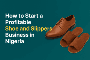 How to Start a Profitable Shoe and Slippers Business in Nigeria