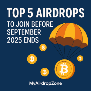 Top 5 Airdrops to Join Before September 2025 Ends