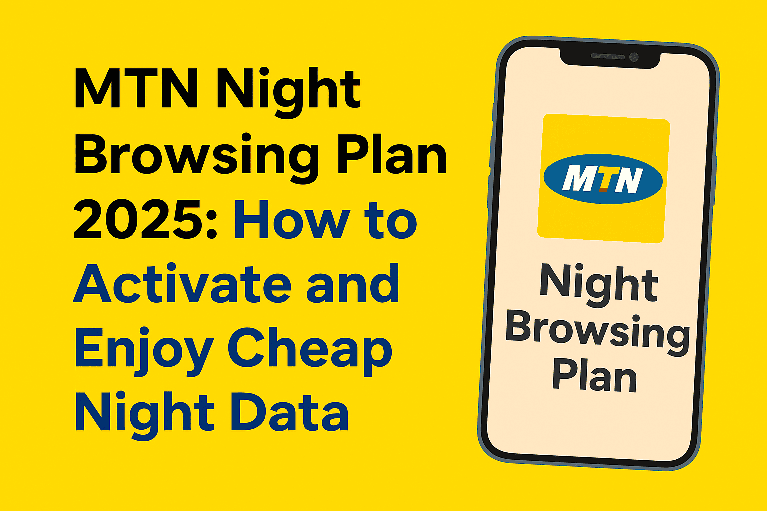 MTN Night Browsing Plan 2025: How to Activate and Enjoy Cheap Night Data