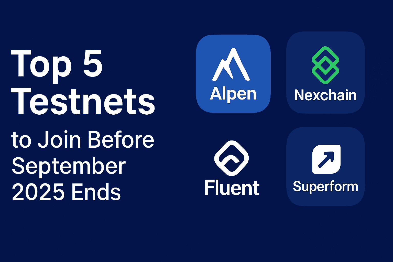 Top Trending Testnets in 2025 How to Join & What to Expect - Latest Testnets 2025: Join Alpen, Nexchain, Fluent